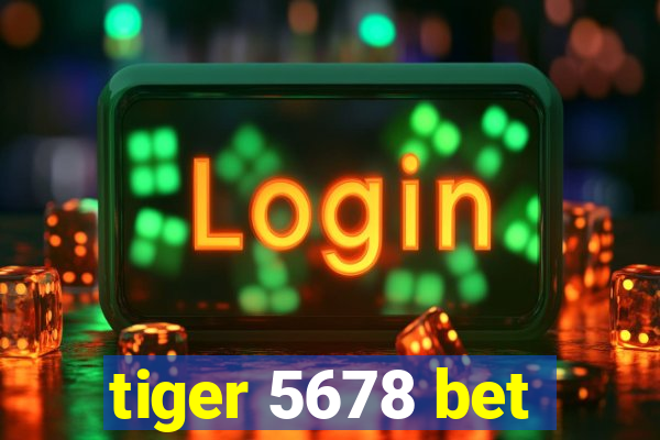 tiger 5678 bet